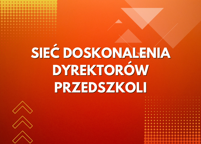 Zdjęcie do Sieć Doskonalenia Dyrektorów Przedszkoli
