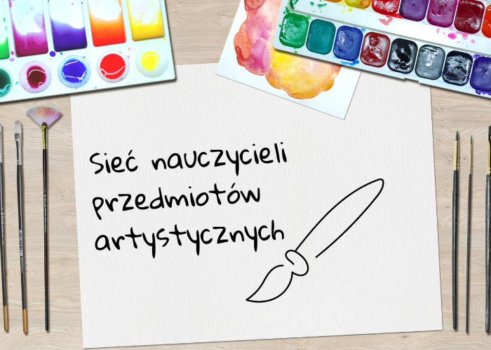 Zdjęcie do Sieć nauczycieli edukacji artystycznej
